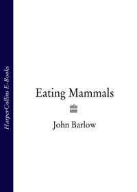 Eating Mammals, John  Barlow audiobook. ISDN39781957