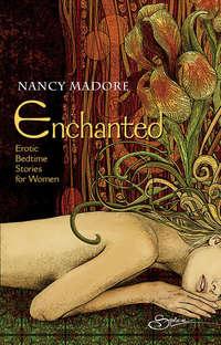 Enchanted: Erotic Bedtime Stories For Women, Nancy  Madore audiobook. ISDN39782077