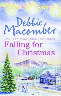 Falling for Christmas: A Cedar Cove Christmas / Call Me Mrs. Miracle - Debbie Macomber