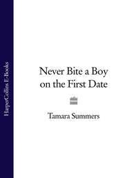Never Bite a Boy on the First Date - Tamara Summers