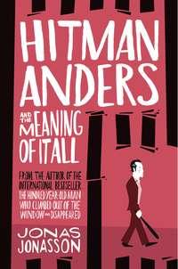 Hitman Anders and the Meaning of It All, Jonas  Jonasson audiobook. ISDN39782497