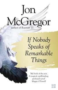 If Nobody Speaks of Remarkable Things, Jon  McGregor audiobook. ISDN39782529