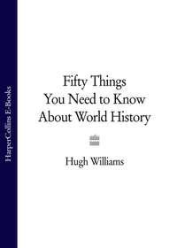 Fifty Things You Need to Know About World History, Hugh  Williams audiobook. ISDN39782673