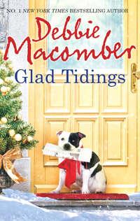 Glad Tidings: There′s Something About Christmas / Here Comes Trouble - Debbie Macomber