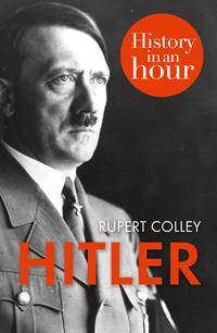 Hitler: History in an Hour, Rupert  Colley książka audio. ISDN39782913