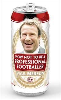 How Not to Be a Professional Footballer - Paul Merson