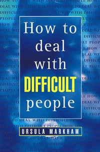 How to Deal With Difficult People, Ursula  Markham audiobook. ISDN39783025