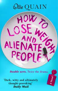 How To Lose Weight And Alienate People, Ollie  Quain audiobook. ISDN39783057