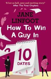 How to Win a Guy in 10 Dates, Jane  Linfoot audiobook. ISDN39783065