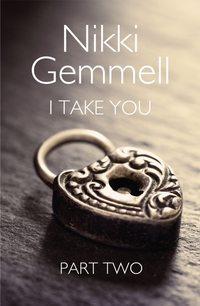 I Take You: Part 2 of 3, Nikki  Gemmell аудиокнига. ISDN39783113