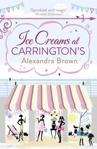 Ice Creams at Carrington’s, Alexandra  Brown аудиокнига. ISDN39783153