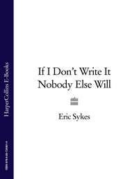 If I Don’t Write It Nobody Else Will, Eric  Sykes audiobook. ISDN39783193