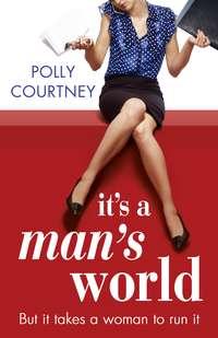 It’s A Man’s World - Polly Courtney