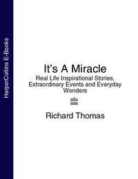 It’s A Miracle: Real Life Inspirational Stories, Extraordinary Events and Everyday Wonders, Richard  Thomas аудиокнига. ISDN39783321