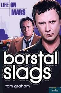 Life on Mars: Borstal Slags, Tom  Graham audiobook. ISDN39783465