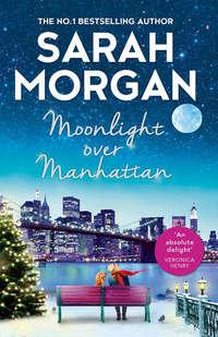 Moonlight Over Manhattan: A charming, heart-warming and lovely read that won’t disappoint! - Sarah Morgan
