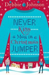 Never Kiss a Man in a Christmas Jumper, Debbie  Johnson audiobook. ISDN39783721