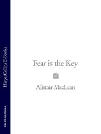 Fear is the Key, Alistair  MacLean audiobook. ISDN39783929