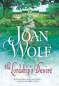 His Lordships Desire - Joan Wolf