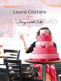 Icing On The Cake - Laura Castoro