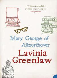 Mary George of Allnorthover - Lavinia Greenlaw