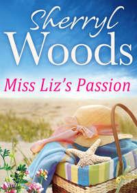 Miss Lizs Passion, Sherryl  Woods аудиокнига. ISDN39784409