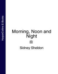 Morning, Noon and Night, Сидни Шелдона аудиокнига. ISDN39784433