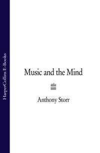 Music and the Mind, Anthony  Storr audiobook. ISDN39784465