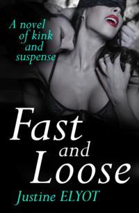 Fast And Loose, Justine  Elyot audiobook. ISDN39784633