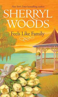 Feels Like Family, Sherryl  Woods аудиокнига. ISDN39784657
