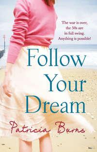 Follow Your Dream, Patricia  Burns audiobook. ISDN39784745