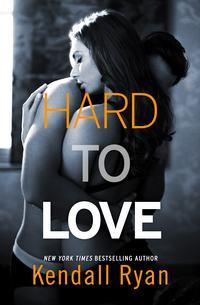 Hard to Love, Кендалл Райан książka audio. ISDN39784937
