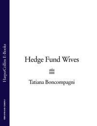 Hedge Fund Wives, Tatiana  Boncompagni audiobook. ISDN39784977