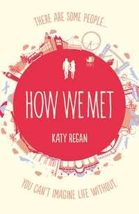 How We Met, Katy  Regan аудиокнига. ISDN39785073