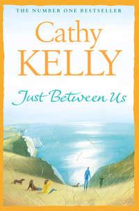 Just Between Us, Cathy  Kelly audiobook. ISDN39785321