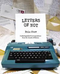 Letters of Not - Dale Shaw