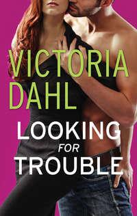 Looking for Trouble, Victoria Dahl аудиокнига. ISDN39785601