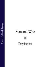 Man and Wife, Tony  Parsons audiobook. ISDN39785777