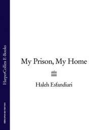 My Prison, My Home - Haleh Esfandiari