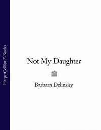 Not My Daughter - Barbara Delinsky
