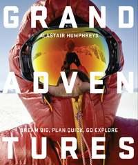 Grand Adventures, Alastair  Humphreys audiobook. ISDN39786641