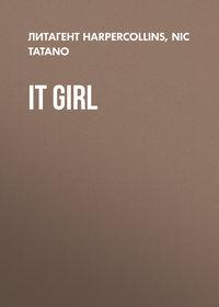 It Girl, Nic  Tatano аудиокнига. ISDN39787033