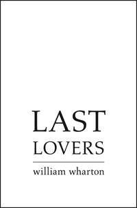 Last Lovers, Уильяма Уортона audiobook. ISDN39787193