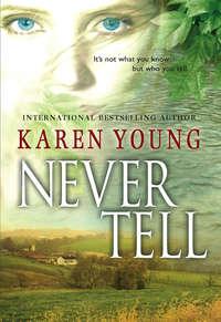 Never Tell, Karen  Young аудиокнига. ISDN39787817