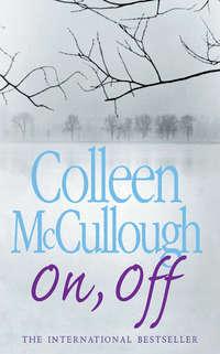 On, Off, Колин Маккалоу audiobook. ISDN39788009