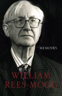 Memoirs - William Rees-Mogg