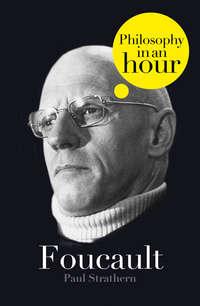 Foucault: Philosophy in an Hour - Paul Strathern