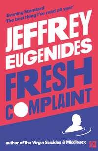 Fresh Complaint, Jeffrey  Eugenides audiobook. ISDN39789649