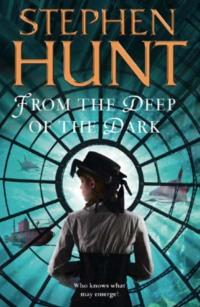 From the Deep of the Dark, Stephen  Hunt audiobook. ISDN39789697