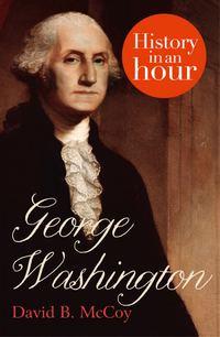 George Washington: History in an Hour,  książka audio. ISDN39789833